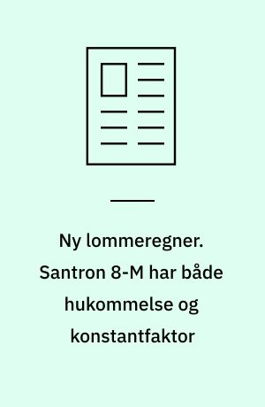 Ny lommeregner. Santron 8-M har både hukommelse og konstantfaktor