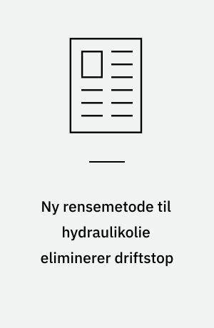 Ny rensemetode til hydraulikolie eliminerer driftstop : centrifuge renser olien dobbelt så effektivt og sparer dermed udgifter til udskiftning af olie og filtre, hvilket forbedrer driftsøkonomien