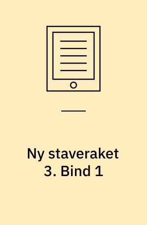 Ny staveraket 3 : lydfølgeregler : dansk, elevhæfte. Bind 1