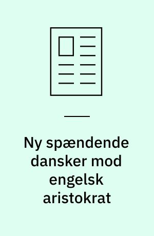 Ny spændende dansker mod engelsk aristokrat