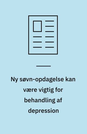 Ny søvn-opdagelse kan være vigtig for behandling af depression