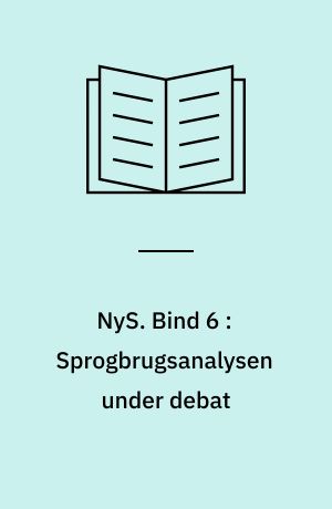NyS : nydanske studier & almen kommunikationsteori. Bind 6 : Sprogbrugsanalysen under debat : rapport fra den 2. studiekonference i nydansk grammatik og sprogbeskrivelse 23-25 marts 1973