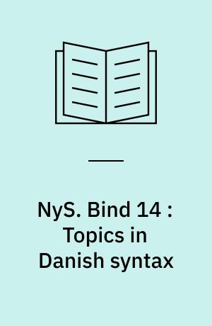 NyS : nydanske studier & almen kommunikationsteori. Bind 14 : Topics in Danish syntax