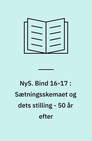 NyS : nydanske studier & almen kommunikationsteori. Bind 16-17 : Sætningsskemaet og dets stilling - 50 år efter