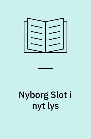 Nyborg Slot i nyt lys : Naturvidenskab og bygningsarkæologi