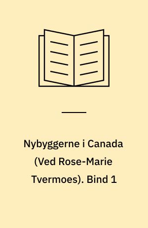 Nybyggerne i Canada. Bind 1