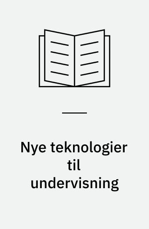Nye teknologier til undervisning : et bidrag til løsning af sundhedsvæsenets uddannelsesproblemer?