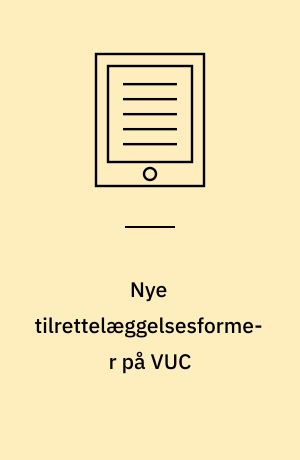 Nye tilrettelæggelsesformer på VUC