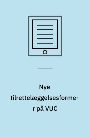 Nye tilrettelæggelsesformer på VUC
