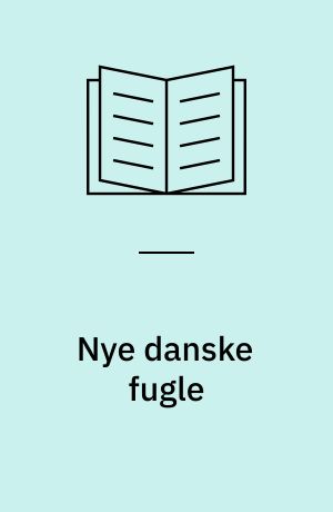 Nye danske fugle : indvandret de sidste 25 år