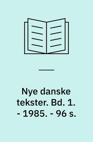 Nye danske tekster : litteratur til oplevelse og glæde. Bd. 1. - 1985. - 96 s.