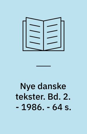 Nye danske tekster : litteratur til oplevelse og glæde. Bd. 2. - 1986. - 64 s.