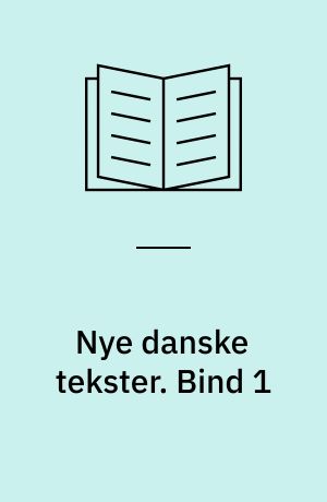 Nye danske tekster : litteratur til oplevelse og glæde. Bind 1