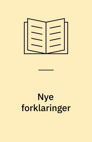 Nye forklaringer : lesninger av norsk 1990-tallslitteratur