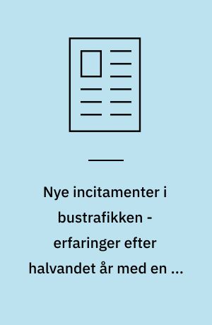Nye incitamenter i bustrafikken - erfaringer efter halvandet år med en ny aftaleform