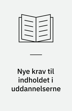Nye krav til indholdet i uddannelserne