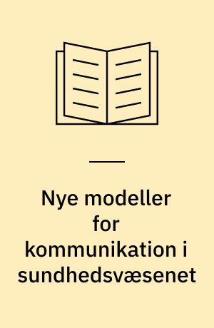 Nye modeller for kommunikation i sundhedsvæsenet