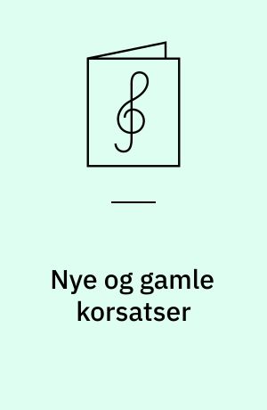 Nye og gamle korsatser : blandet kor