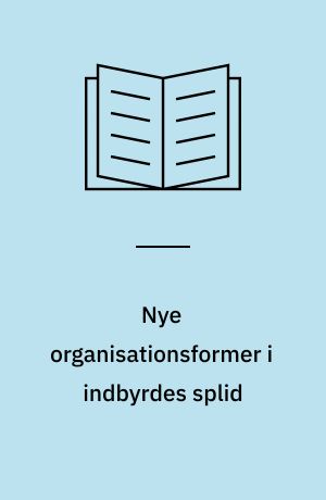Nye organisationsformer i indbyrdes splid