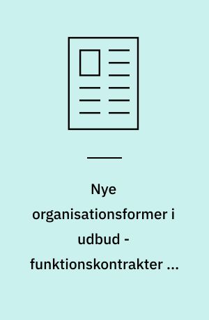 Nye organisationsformer i udbud - funktionskontrakter og vejpartnering