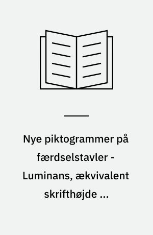 Nye piktogrammer på færdselstavler - Luminans, ækvivalent skrifthøjde og læseafstand