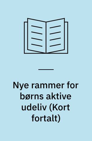 Nye rammer for børns aktive udeliv