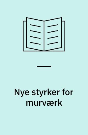 Nye styrker for murværk : forbedrede værdier for bøjningstrækstyrker og kohæsion