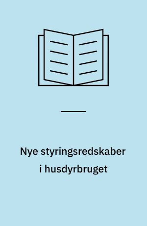 Nye styringsredskaber i husdyrbruget : indlæg fra workshop den 7. maj 1996 på Forskningscenter Foulum