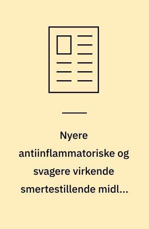 Nyere antiinflammatoriske og svagere virkende smertestillende midler : acetylsalicylsyre
