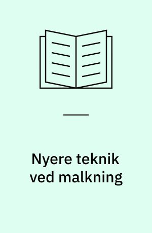 Nyere teknik ved malkning : arbejdsforbrug