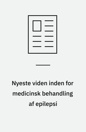 Nyeste viden inden for medicinsk behandling af epilepsi