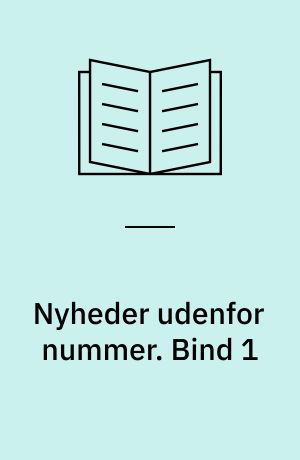 Nyheder udenfor nummer. Bind 1