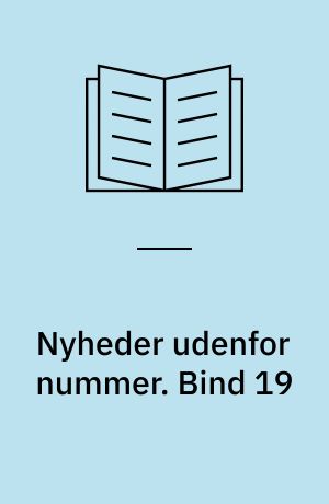 Nyheder udenfor nummer. Bind 19