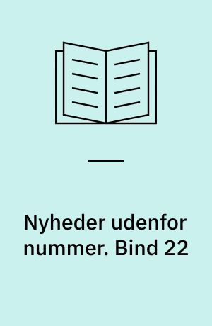 Nyheder udenfor nummer. Bind 22