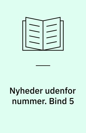 Nyheder udenfor nummer. Bind 5