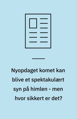 Nyopdaget komet kan blive et spektakulært syn på himlen - men hvor sikkert er det? : kometen C/2023 A3 (Tsuchinsan-ATLAS) vil måske kunne ses med det blotte øje