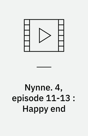 Nynne. 4, episode 11-13 : Happy end