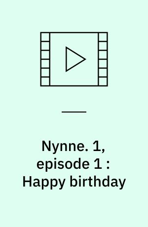 Nynne. 1, episode 1 : Happy birthday