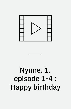 Nynne. 1, episode 1-4 : Happy birthday