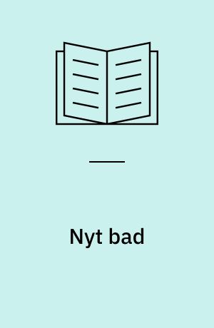 Nyt bad : inspiration, fornyelse, reparation