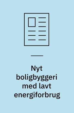 Nyt boligbyggeri med lavt energiforbrug : BO-90, nybyggeri med økologisk indhold