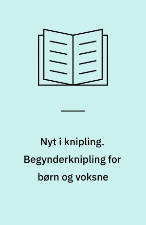 Nyt i knipling. Begynderknipling for børn og voksne