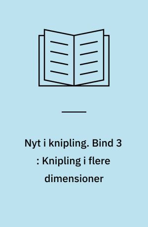 Nyt i knipling. Bind 3 : Knipling i flere dimensioner