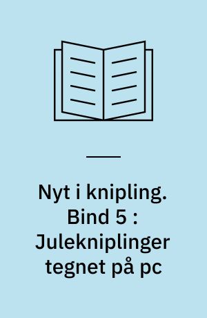 Nyt i knipling. Bind 5 : Julekniplinger tegnet på pc