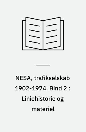 NESA, trafikselskab 1902-1974. Bind 2 : Liniehistorie og materiel