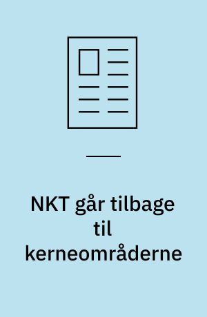NKT går tilbage til kerneområderne