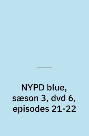 NYPD blue, sæson 3, dvd 6, episodes 21-22
