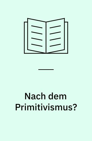 Nach dem Primitivismus? : künstlerische Verhandlungen kultureller Differenz in der Bundesrepublik Deutschland, 1960 - 1990, eine postkoloniale Relektüre