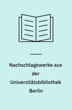 Nachschlagewerke aus der Universitätsbibliothek Berlin : auswahl verzeichnis für das Fachgebiet Geschichte
