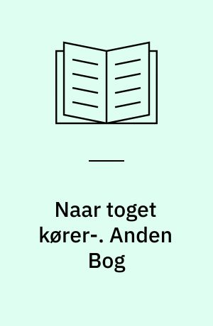 Naar toget kører-. Anden Bog